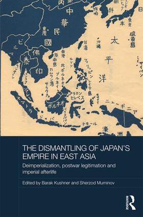 Kushner / Muminov |  The Dismantling of Japan's Empire in East Asia | Buch |  Sack Fachmedien