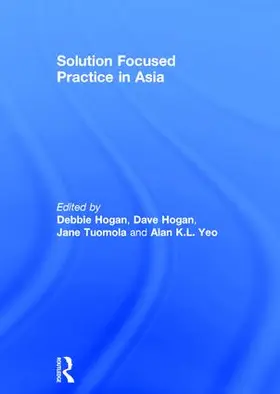 Hogan / Tuomola / Yeo | Solution Focused Practice in Asia | Buch | 978-1-138-18811-2 | www.sack.de
