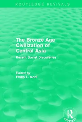 Kohl | The Bronze Age Civilization of Central Asia | Buch | 978-1-138-18862-4 | www.sack.de