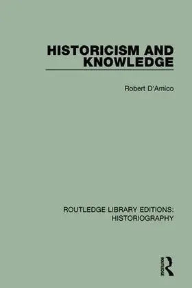 D'Amico | Historicism and Knowledge | Buch | 978-1-138-18886-0 | www.sack.de