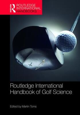 Toms | Routledge International Handbook of Golf Science | Buch | 978-1-138-18912-6 | sack.de