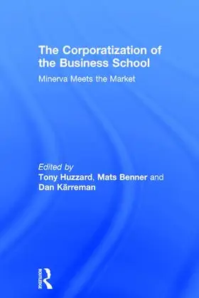 Huzzard / Benner / Kärreman |  The Corporatization of the Business School | Buch |  Sack Fachmedien