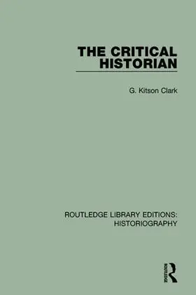 Kitson Clark | The Critical Historian | Buch | 978-1-138-19157-0 | www.sack.de