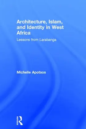 Apotsos |  Architecture, Islam, and Identity in West Africa | Buch |  Sack Fachmedien