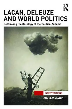 Zevnik |  Lacan, Deleuze and World Politics | Buch |  Sack Fachmedien