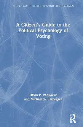 Redlawsk / Habegger |  A Citizen's Guide to the Political Psychology of Voting | Buch |  Sack Fachmedien