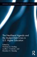 Hartlep / Eckrich / Hensley |  The Neoliberal Agenda and the Student Debt Crisis in U.S. Higher Education | Buch |  Sack Fachmedien
