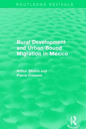 Silvers / Crosson |  Rural Development and Urban-Bound Migration in Mexico | Buch |  Sack Fachmedien