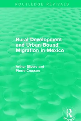 Silvers / Crosson |  Rural Development and Urban-Bound Migration in Mexico | Buch |  Sack Fachmedien