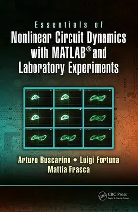 Buscarino / Fortuna / Frasca | Essentials of Nonlinear Circuit Dynamics with MATLAB(R) and Laboratory Experiments | Buch | 978-1-138-19813-5 | www.sack.de