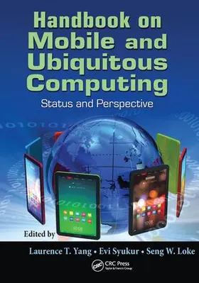 Yang / Syukur / W. Loke | Handbook on Mobile and Ubiquitous Computing | Buch | 978-1-138-19859-3 | sack.de