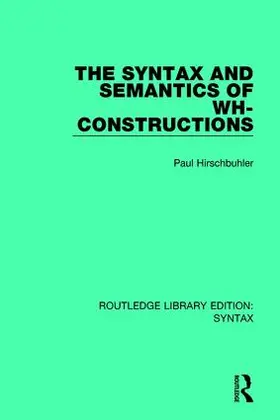Hirschbuhler |  The Syntax and Semantics of Wh-Constructions | Buch |  Sack Fachmedien