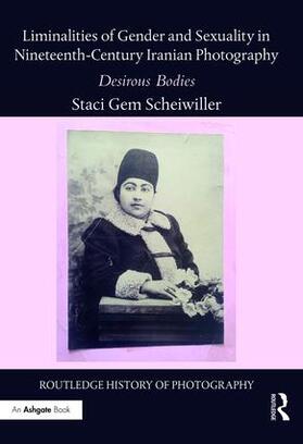 Scheiwiller | Liminalities of Gender and Sexuality in Nineteenth-Century Iranian Photography | Buch | sack.de