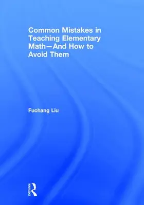 Liu |  Common Mistakes in Teaching Elementary Math--And How to Avoid Them | Buch |  Sack Fachmedien