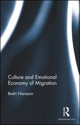 Narayan |  Culture and Emotional Economy of Migration | Buch |  Sack Fachmedien