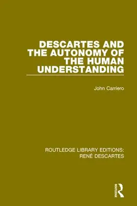 Carriero |  Descartes and the Autonomy of the Human Understanding | Buch |  Sack Fachmedien