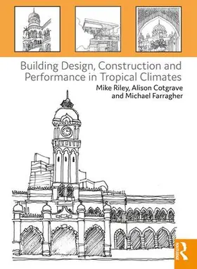 Riley / Cotgrave / Farragher | Building Design, Construction and Performance in Tropical Climates | Buch | 978-1-138-20388-4 | sack.de