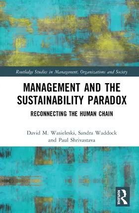 Wasieleski / Waddock / Shrivastava | Management and the Sustainability Paradox | Buch | 978-1-138-20478-2 | sack.de