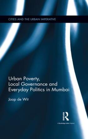de Wit | Urban Poverty, Local Governance and Everyday Politics in Mumbai | Buch | 978-1-138-20749-3 | sack.de