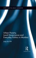 de Wit |  Urban Poverty, Local Governance and Everyday Politics in Mumbai | Buch |  Sack Fachmedien