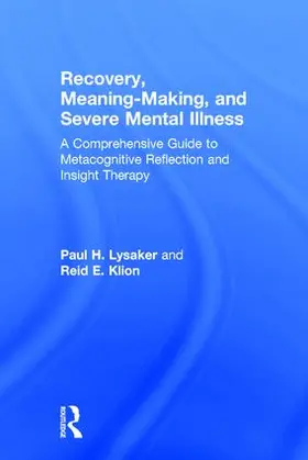 Lysaker / Klion |  Recovery, Meaning-Making, and Severe Mental Illness | Buch |  Sack Fachmedien