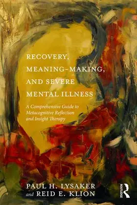 Lysaker / Klion |  Recovery, Meaning-Making, and Severe Mental Illness | Buch |  Sack Fachmedien