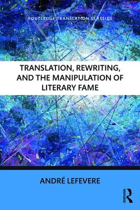 Lefevere |  Translation, Rewriting, and the Manipulation of Literary Fame | Buch |  Sack Fachmedien