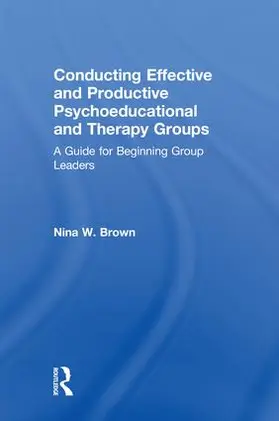 Brown |  Conducting Effective and Productive Psychoeducational and Therapy Groups | Buch |  Sack Fachmedien