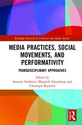 Foellmer / Lünenborg / Raetzsch |  Media Practices, Social Movements, and Performativity | Buch |  Sack Fachmedien