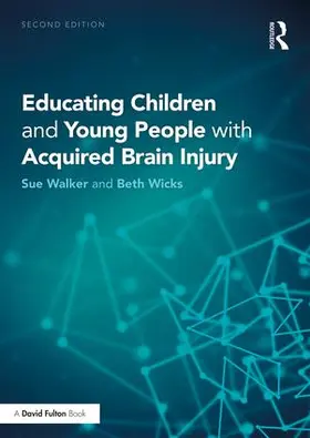 Walker / Wicks | Educating Children and Young People with Acquired Brain Injury | Buch | 978-1-138-21102-5 | www.sack.de