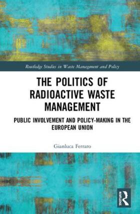 Ferraro |  The Politics of Radioactive Waste Management | Buch |  Sack Fachmedien