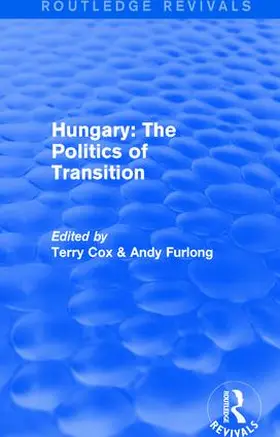 Cox / Furlong | Routledge Revivals: Hungary: The Politics of Transition (1995) | Buch | 978-1-138-21157-5 | www.sack.de