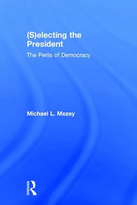 Mezey |  (S)electing the President | Buch |  Sack Fachmedien