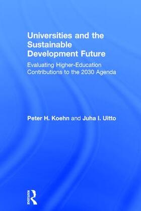 Koehn / Uitto | Universities and the Sustainable Development Future | Buch | 978-1-138-21252-7 | sack.de