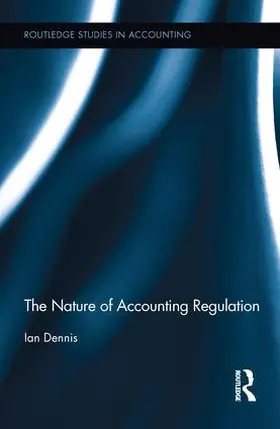 Dennis | The Nature of Accounting Regulation | Buch | 978-1-138-21263-3 | www.sack.de
