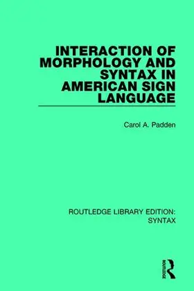 Padden |  Interaction of Morphology and Syntax in American Sign Language | Buch |  Sack Fachmedien