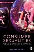 Wood |  Consumer Sexualities | Buch |  Sack Fachmedien