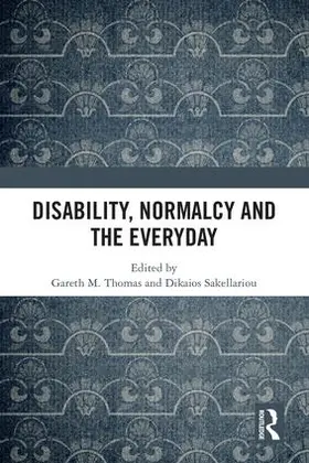Thomas / Sakellariou |  Disability, Normalcy, and the Everyday | Buch |  Sack Fachmedien