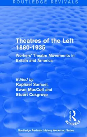 Samuel / MacColl / Cosgrove |  : Theatres of the Left 1880-1935 (1985) | Buch |  Sack Fachmedien