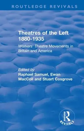 Samuel / MacColl / Cosgrove |  : Theatres of the Left 1880-1935 (1985) | Buch |  Sack Fachmedien