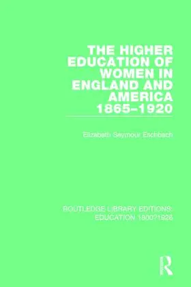 Eschbach |  The Higher Education of Women in England and America, 1865-1920 | Buch |  Sack Fachmedien