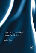 Elliott |  The Role of Consent in Human Trafficking | Buch |  Sack Fachmedien