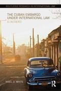White |  The Cuban Embargo under International Law | Buch |  Sack Fachmedien