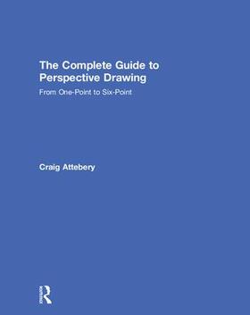 Attebery | The Complete Guide to Perspective Drawing | Buch | 978-1-138-21560-3 | sack.de