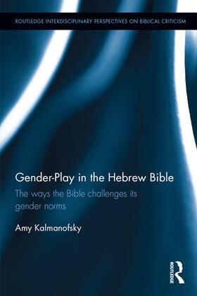 Kalmanofsky | Gender-Play in the Hebrew Bible | Buch | 978-1-138-21658-7 | sack.de
