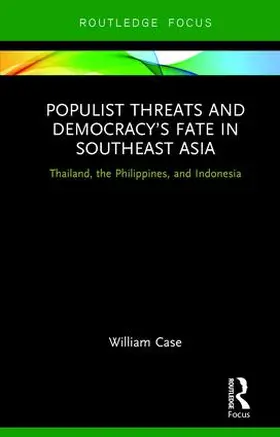 Case |  Populist Threats and Democracy's Fate in Southeast Asia | Buch |  Sack Fachmedien