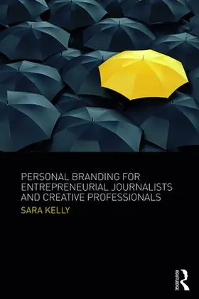 Kelly | Personal Branding for Entrepreneurial Journalists and Creative Professionals | Buch | 978-1-138-21847-5 | www.sack.de