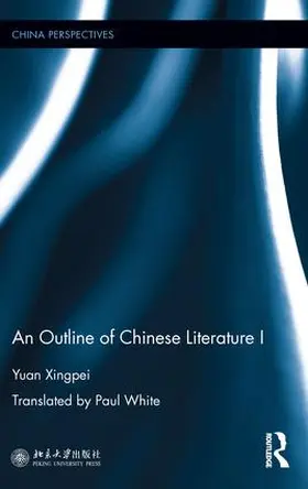 Xingpei |  An Outline of Chinese Literature I | Buch |  Sack Fachmedien
