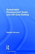 Browne |  Sustainable Development Goals and UN Goal-Setting | Buch |  Sack Fachmedien