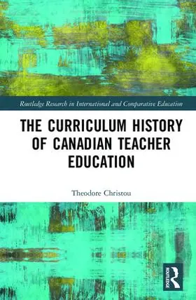 Christou |  The Curriculum History of Canadian Teacher Education | Buch |  Sack Fachmedien